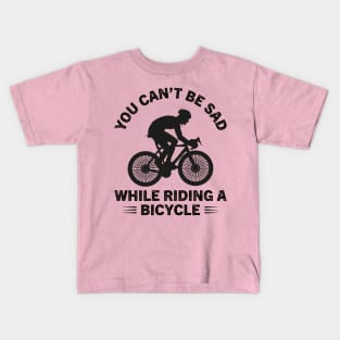 You can not be sad while riding a bicycle.T-shirt design 2022. Kids T-Shirt